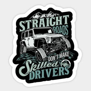 Straight Roads Don t Make Skilled Drivers Sticker